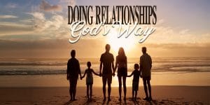 Doing Relationships God's Way | Life Recovery